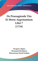 De Praesagienda Vita Et Morte Aegrotantium Libri 7 (1734) 1166069702 Book Cover