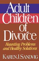 Adult Children of Divorce: Haunting Problems and Healthy Solutions 084993222X Book Cover