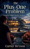 The Plus-One Problem: A Locked-Island Murder Mystery B0GW13DX78 Book Cover