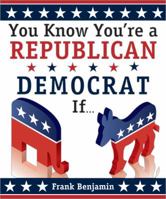 You Know You're A Republican/Democrat If... 1402203330 Book Cover