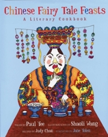 Chinese Fairy Tale Feasts: A Literary Cookbook 1623717086 Book Cover