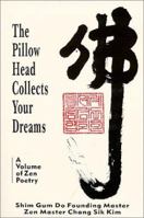 The Pillow Head Collects Your Dreams: A Volume of Zen Poetry 0805938613 Book Cover