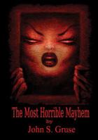 The Most Horrible Mayhem 1478708786 Book Cover