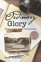 Ordinary Glory: Finding Grace in the Commonplace 1635750059 Book Cover