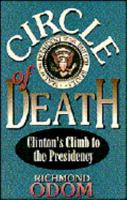 Circle of Death: Clinton's Climb to the Presidency 1563840898 Book Cover