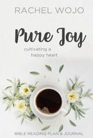 Pure Joy: Bible Reading Plan and Journal 1540896013 Book Cover