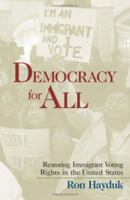 Democracy for All: Restoring Immigrant Voting Rights in the United States 0415950732 Book Cover