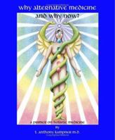 Why Alternative Medicine & Why Now? A Primer On Holistic Medicine 1553692888 Book Cover