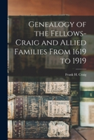 Genealogy of the Fellows-Craig and allied families from 1619 to 1919 1017478678 Book Cover
