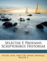 Selectae E Profanis Scriptoribus Historiae 1246884356 Book Cover
