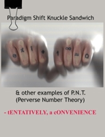 Paradigm Shift Knuckle Sandwich & other examples of P.N.T. (Perverse Number Theory) 1944786449 Book Cover