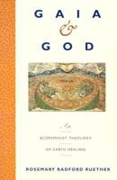 Gaia and God: An Ecofeminist Theology of Earth Healing 0060669675 Book Cover