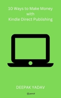 10 Ways to Make Money with Kindle Direct Publishing 9356670773 Book Cover