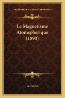 Le Magnetisme Atomspherique (1890) 1148786775 Book Cover