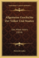 Allgemeine Geschichte Der Volker Und Staaten: Des Mittel-Alters (1824) 1167715268 Book Cover