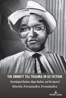 The Emmett Till Trauma in Us Fiction: Psychological Realism, Magic Realism, and the Spectral 1636672566 Book Cover