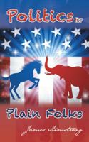 Politics for Plain Folks 1524615781 Book Cover