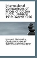 International Comparisons of Prices of Cotton Cloth, January 1919--March 1920 1113276355 Book Cover