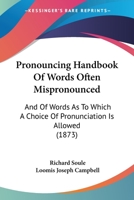 Pronouncing Handbook Of Words Often Mispronounced And Of Words As To Which A Choice Of Pronunciation Is Allowed 1425508715 Book Cover