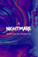 A Nightmare Doesn't Scare You, It Inspires You: All Purpose 6x9 Blank Lined Notebook Journal Way Better Than A Card Trendy Unique Gift Solid Groovy Nightmare 1696444764 Book Cover
