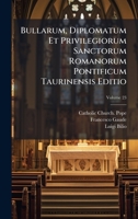 Bullarum, Diplomatum Et Privilegiorum Sanctorum Romanorum Pontificum Taurinensis Editio (Italian Edition) 1024373398 Book Cover