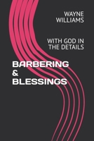 BARBERING & BLESSINGS: WITH GOD IN THE DETAILS B0DXLBCHTL Book Cover