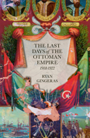 The Last Days of the Ottoman Empire, 1918-1922 0241444322 Book Cover