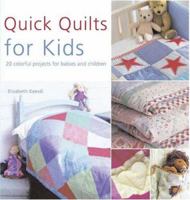 Quick Quilts for Kids: 20 colorful projects for babies and children 0873498534 Book Cover