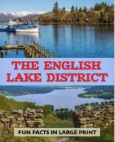 The English Lake District: Fun Facts in Large Print 1922191795 Book Cover