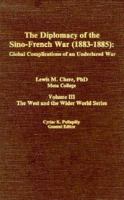 Diplomacy of the Sino-French War 1883-85: Global Complications of an Undeclared War 0940121069 Book Cover