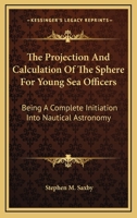 The Projection and Calculation of the Sphere for Young Sea Officers 3337396925 Book Cover