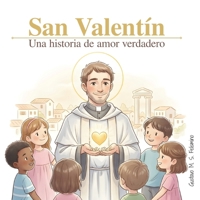 San Valentín: Una historia de amor verdadero (Saints for Children) (Spanish Edition) B0GV3R9CPH Book Cover