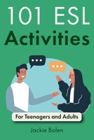 101 ESL Activities: For Teenagers and Adults 1530491851 Book Cover