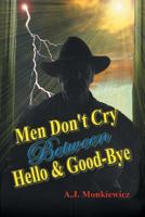 Men Don't Cry Between Hello and Good-Bye 141343391X Book Cover