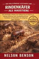 DER VOLLSTÄNDIGE LEITFADEN ZUM RINDENKÄFER ALS HAUSTIERE: Der vollständige Leitfaden vom Anfänger bis zum Experten zur Haltung, Fütterung, Zucht, ... einzigartige Mikro-Haustiere (German Edition) B0GGL6Q458 Book Cover