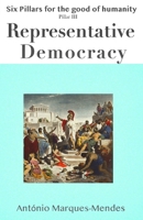 Representative Democracy (Six Pillars for the Good of Humanity) B0CSB9KKY5 Book Cover