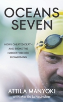 Oceans Seven: How I cheated death and broke the hardest record in swimming B09HG54XWD Book Cover