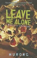 Leave Me Alone: A Novel of Chengdu 9881841933 Book Cover