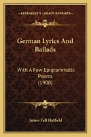 German Lyrics and Ballads: With a Few Epigrammatic Poems 1436858038 Book Cover