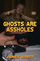 Ghosts Are Assholes 1949812154 Book Cover