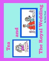 Tea and the Royal Wedding 1461075440 Book Cover