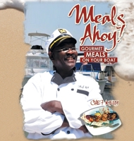 Meals Ahoy!: Gourmet Meals On Your Boat 1462897746 Book Cover