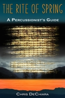 The Rite of Spring: A Percussionist's Guide 0578760711 Book Cover