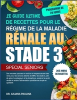 Le Guide Ultime De Recettes Pour Le Régime De La Maladie Rénale Au Stade 3 – Spécial Seniors: Des recettes pauvres en sodium et respectueuses des ... et le phosphore, soutenir (French Edition) B0GJ63C3VL Book Cover