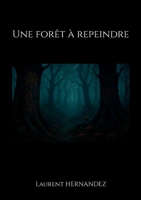 Une forêt à repeindre (French Edition) 2322599433 Book Cover