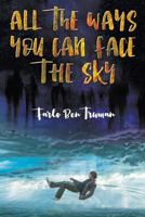 All the Ways You Can Face the Sky 1910705942 Book Cover