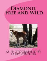 Diamond, Free and Wild 1535327529 Book Cover