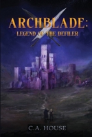 Archblade: Legend of the Defiler (Archblade Saga) B0DYJJ2J4R Book Cover