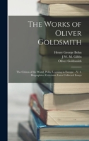 The Works of Oliver Goldsmith: The Citizen of the World. Polite Learning in Europe. - V. 4. Biographies. Criticisms. Later Collected Essays 1019145536 Book Cover