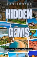 Hidden Gems: Discovering the Secrets of the World B0DBW42WBQ Book Cover
